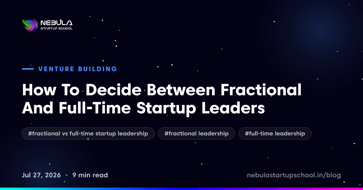 How To Decide Between Fractional And Full-Time Startup Leaders