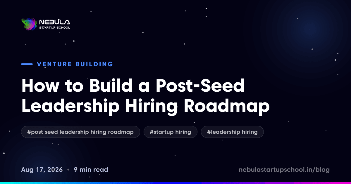 How to Build a Post-Seed Leadership Hiring Roadmap