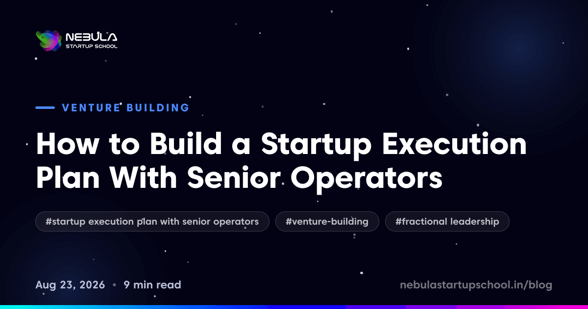 How to Build a Startup Execution Plan With Senior Operators