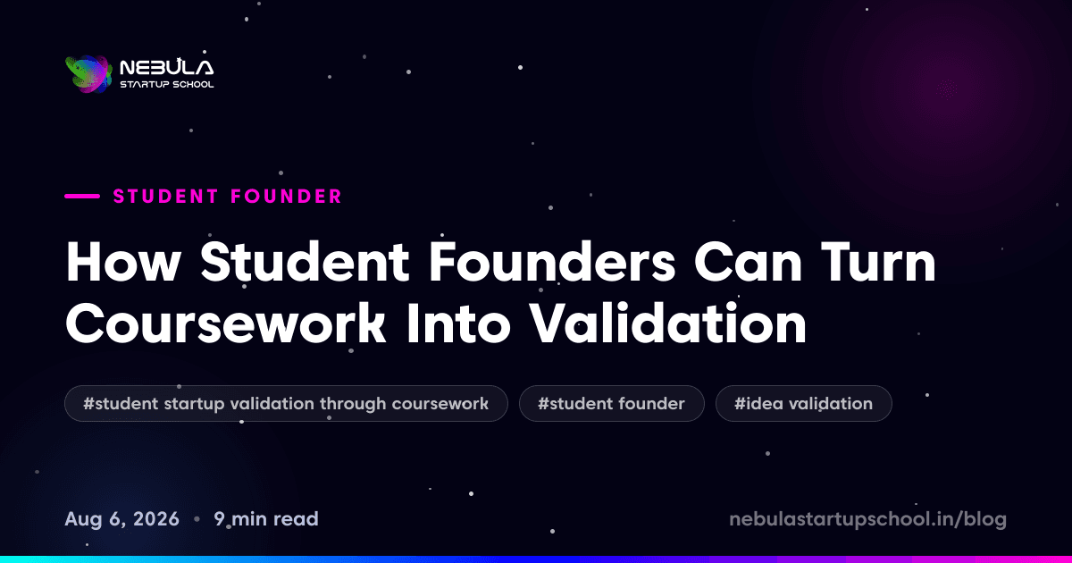 How Student Founders Can Turn Coursework Into Validation