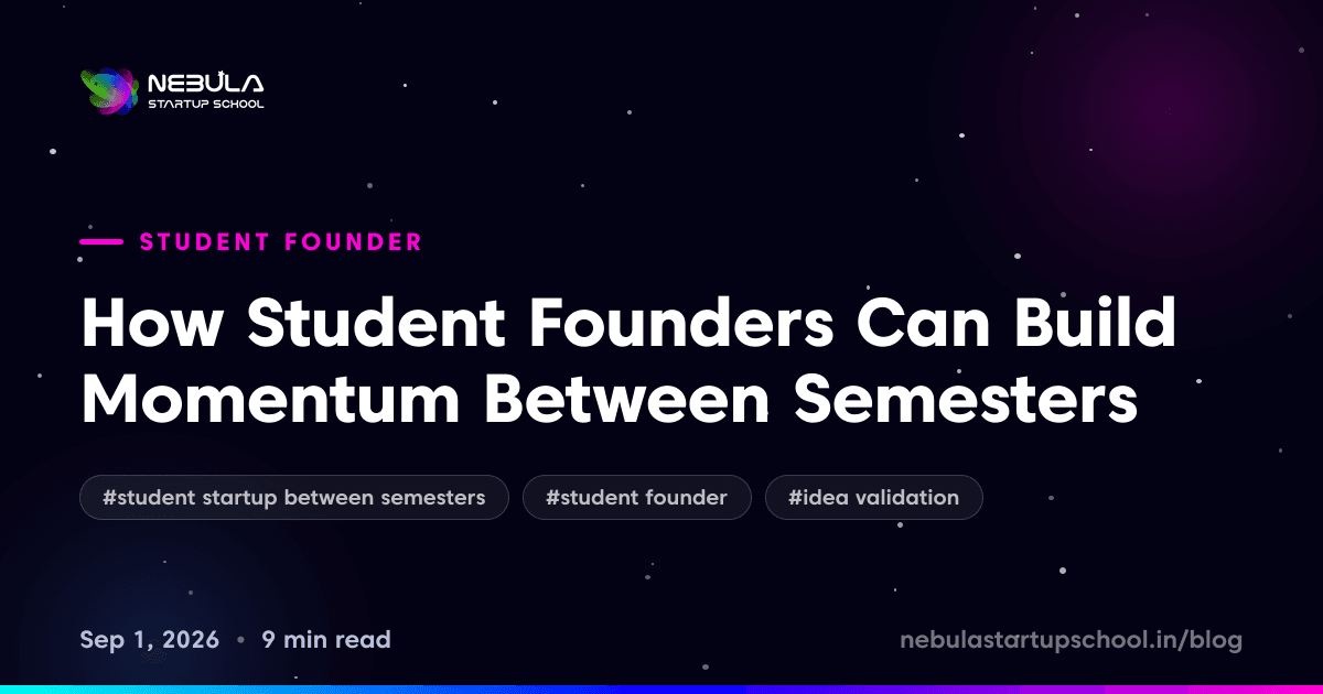 How Student Founders Can Build Momentum Between Semesters